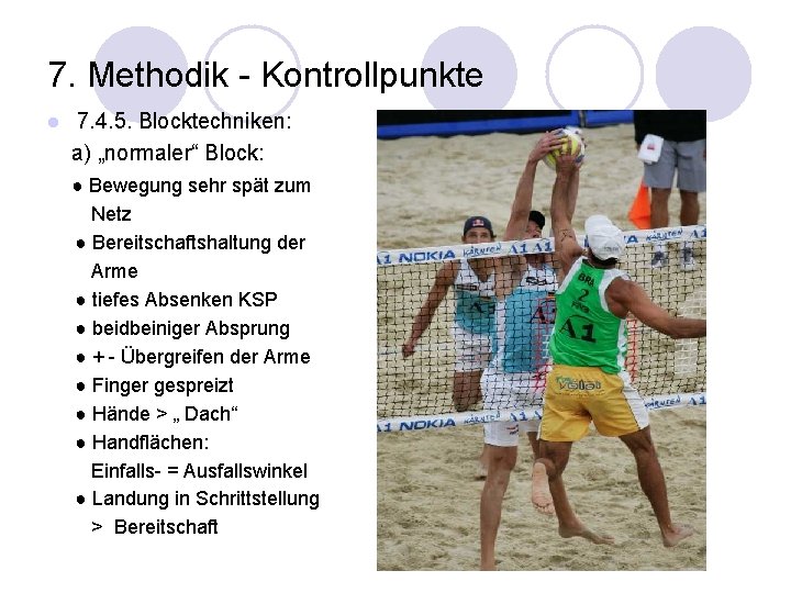 7. Methodik - Kontrollpunkte l 7. 4. 5. Blocktechniken: a) „normaler“ Block: ● Bewegung