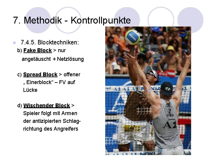 7. Methodik - Kontrollpunkte l 7. 4. 5. Blocktechniken: b) Fake Block > nur