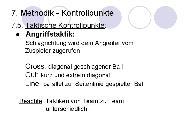 7. Methodik - Kontrollpunkte 7. 5. Taktische Kontrollpunkte: ● Angriffstaktik: Schlagrichtung wird dem Angreifer