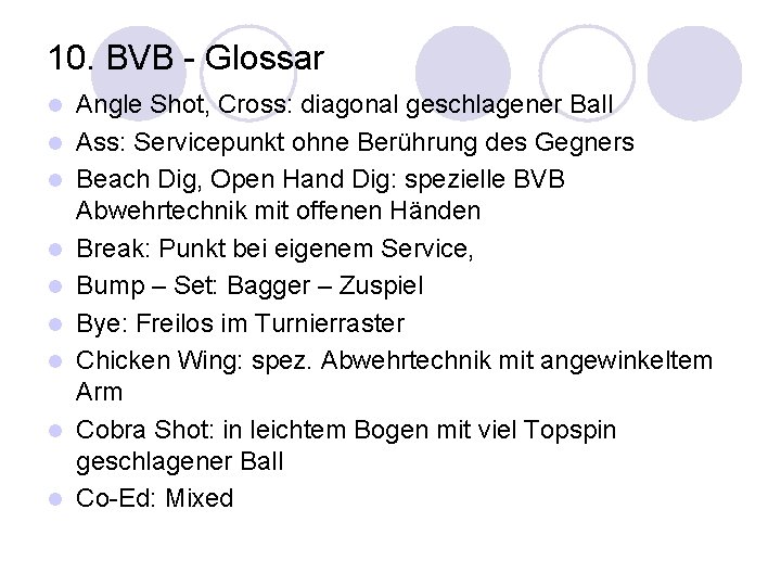 10. BVB - Glossar l l l l l Angle Shot, Cross: diagonal geschlagener