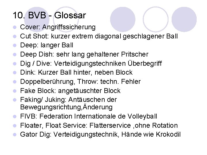 10. BVB - Glossar l l l Cover: Angriffssicherung Cut Shot: kurzer extrem diagonal