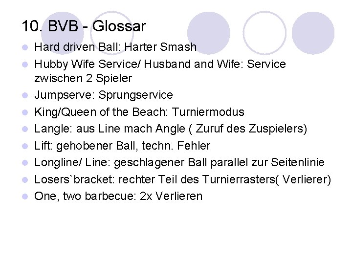 10. BVB - Glossar l l l l l Hard driven Ball: Harter Smash