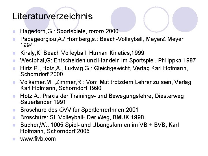 Literaturverzeichnis l l l Hagedorn, G. : Sportspiele, rororo 2000 Papageorgiou, A. / Hömberg,