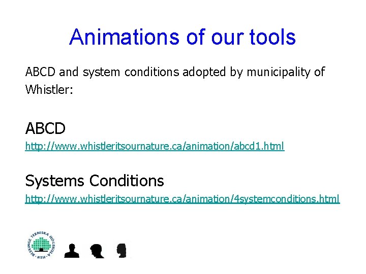 Animations of our tools ABCD and system conditions adopted by municipality of Whistler: ABCD