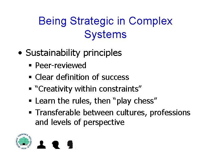 Being Strategic in Complex Systems • Sustainability principles § § § Peer-reviewed Clear definition