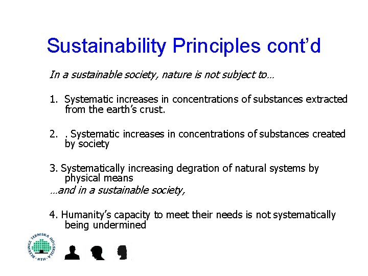 Sustainability Principles cont’d In a sustainable society, nature is not subject to… 1. Systematic