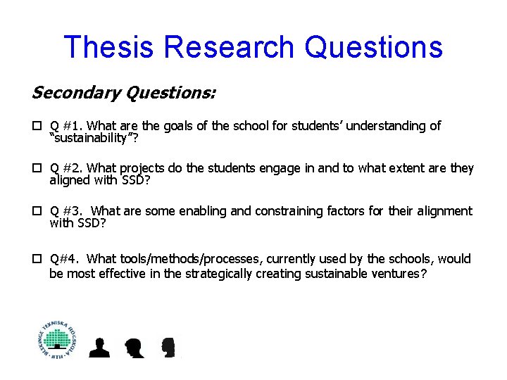 Thesis Research Questions Secondary Questions: o Q #1. What are the goals of the