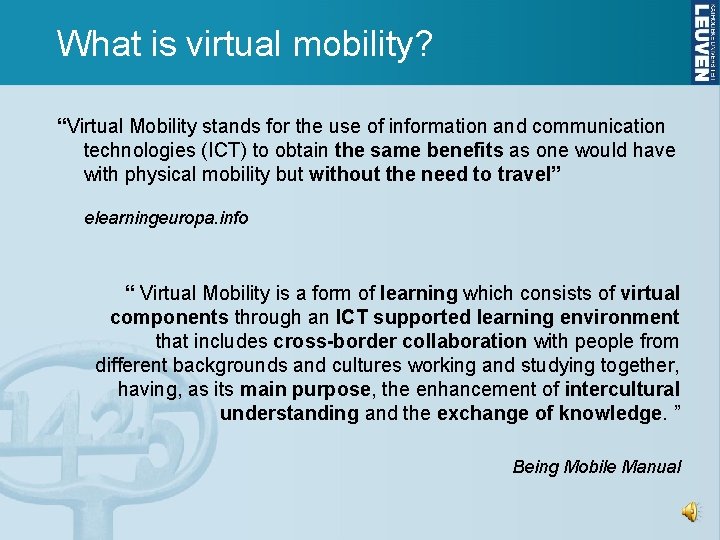 What is virtual mobility? “Virtual Mobility stands for the use of information and communication