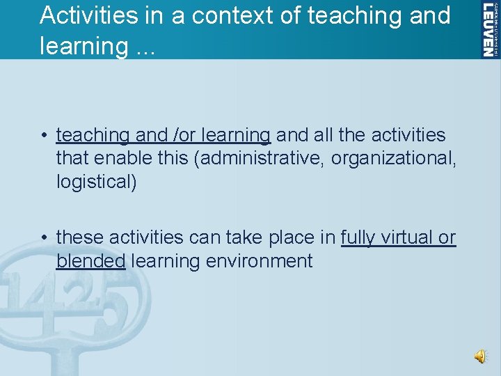 Activities in a context of teaching and learning. . . • teaching and /or