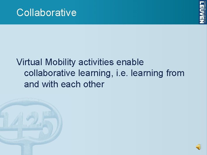 Collaborative Virtual Mobility activities enable collaborative learning, i. e. learning from and with each