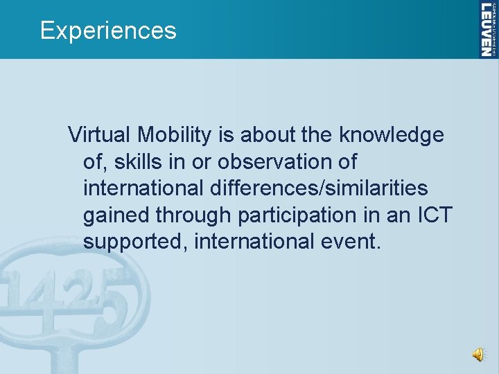 Experiences Virtual Mobility is about the knowledge of, skills in or observation of international