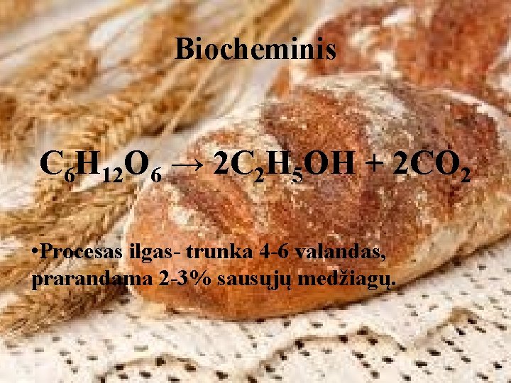 Biocheminis C 6 H 12 O 6 → 2 C 2 H 5 OH