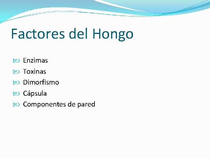 Factores del Hongo Enzimas Toxinas Dimorfismo Cápsula Componentes de pared 