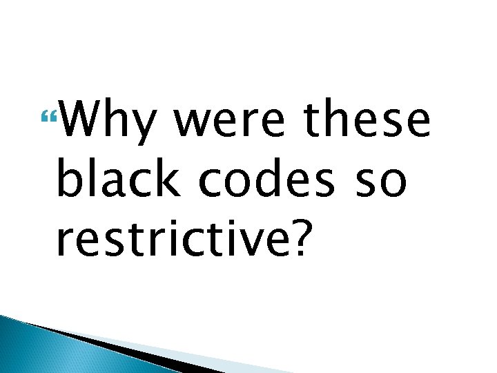  Why were these black codes so restrictive? 