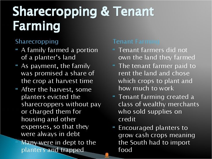 Sharecropping & Tenant Farming Sharecropping A family farmed a portion of a planter’s land