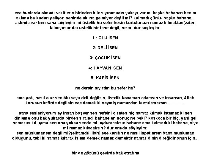 eee bunlarda olmadı vakitlerin birinden bile sıyıramadın yakayı, var mı başka bahanen benim aklıma