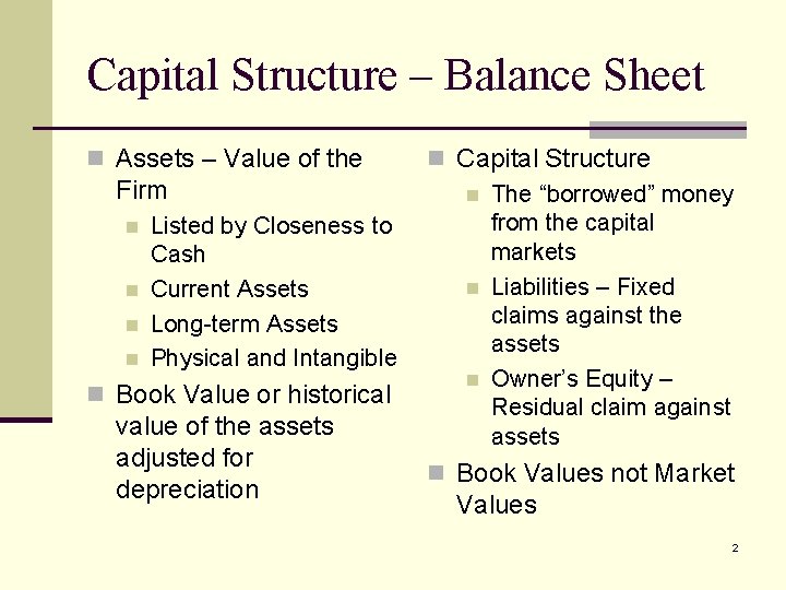 Capital Structure – Balance Sheet n Assets – Value of the Firm n n