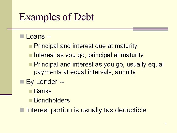 Examples of Debt n Loans – n Principal and interest due at maturity n