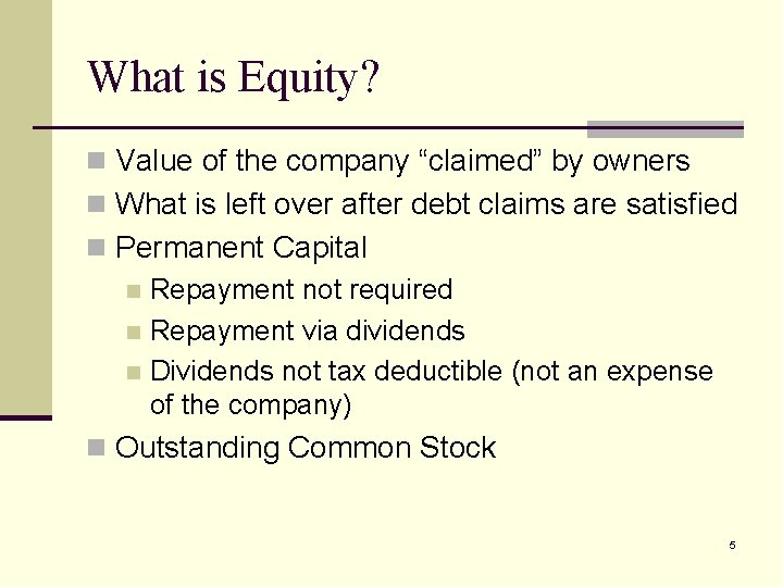 What is Equity? n Value of the company “claimed” by owners n What is