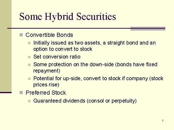 Some Hybrid Securities n Convertible Bonds n Initially issued as two assets, a straight