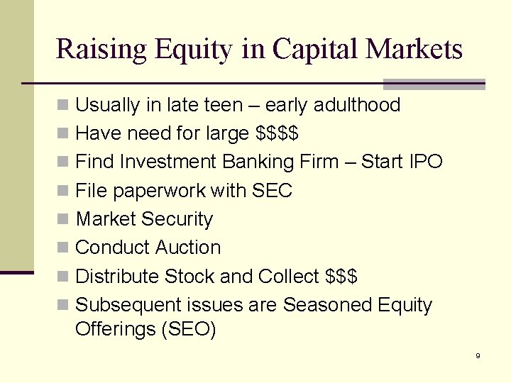 Raising Equity in Capital Markets n Usually in late teen – early adulthood n