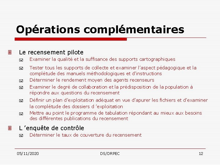 Opérations complémentaires 3 Le recensement pilote + Examiner la qualité et la suffisance des