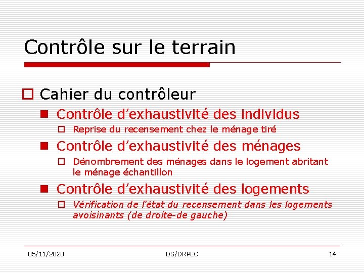 Contrôle sur le terrain o Cahier du contrôleur n Contrôle d’exhaustivité des individus o