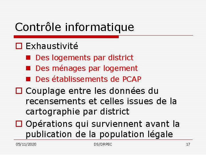 Contrôle informatique o Exhaustivité n Des logements par district n Des ménages par logement