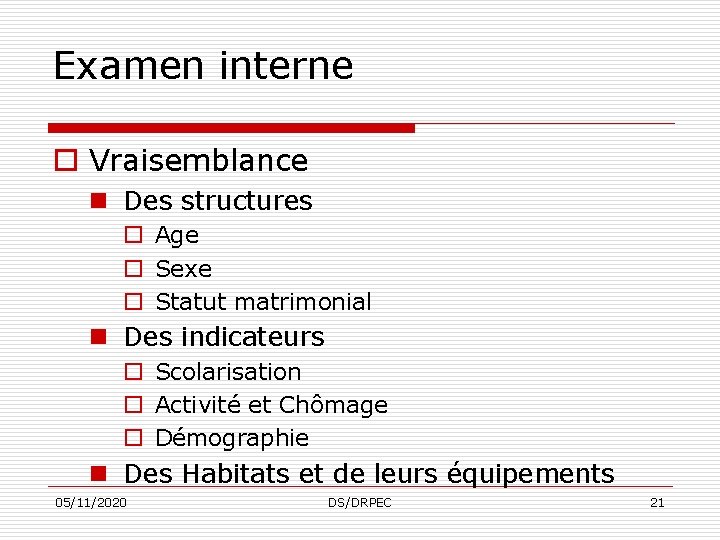 Examen interne o Vraisemblance n Des structures o Age o Sexe o Statut matrimonial