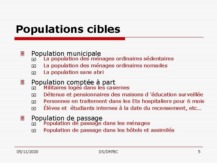 Populations cibles 3 Population municipale + + + 3 Population comptée à part +