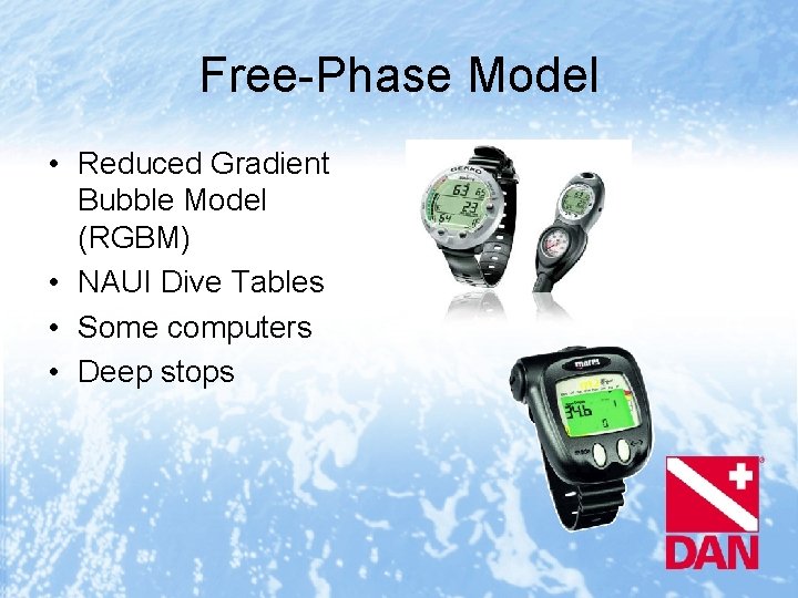Free-Phase Model • Reduced Gradient Bubble Model (RGBM) • NAUI Dive Tables • Some