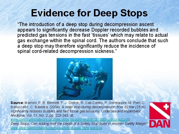 Evidence for Deep Stops “The introduction of a deep stop during decompression ascent appears