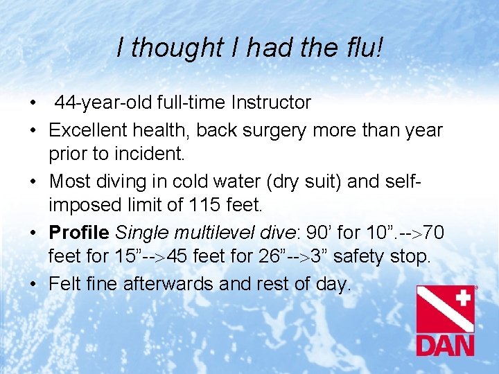 I thought I had the flu! • 44 -year-old full-time Instructor • Excellent health,