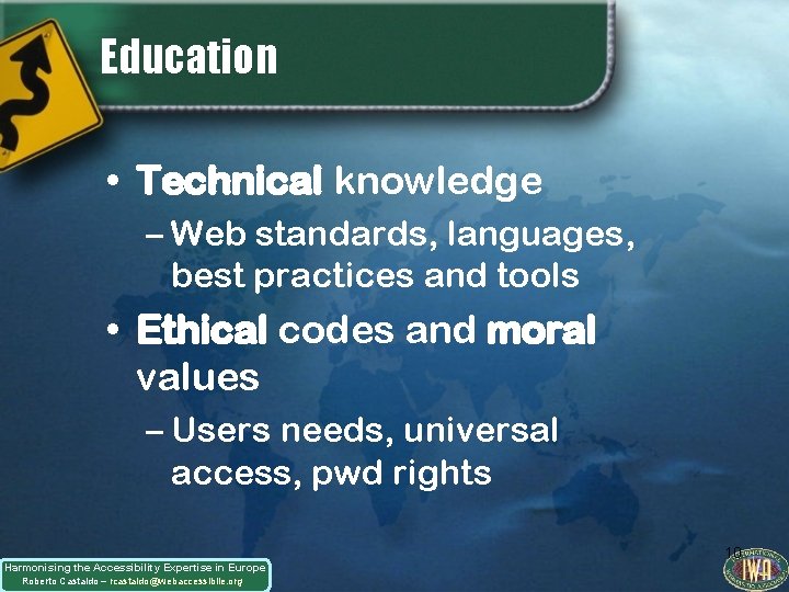 Education • Technical knowledge – Web standards, languages, best practices and tools • Ethical