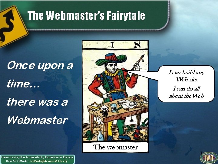 The Webmaster’s Fairytale Once upon a I can build any Web site I can