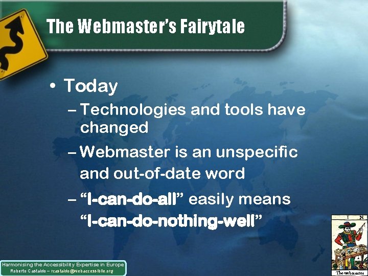 The Webmaster’s Fairytale • Today – Technologies and tools have changed – Webmaster is