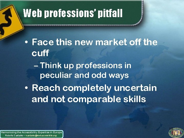 Web professions’ pitfall • Face this new market off the cuff – Think up