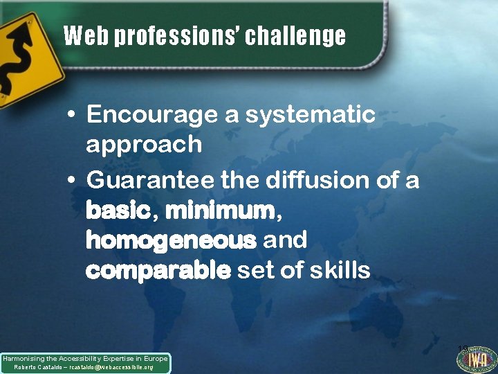 Web professions’ challenge • Encourage a systematic approach • Guarantee the diffusion of a