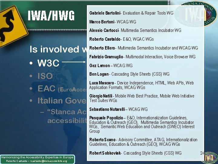 IWA/HWG Gabriele Bartolini - Evaluation & Repair Tools WG Marco Bertoni - WCAG WG