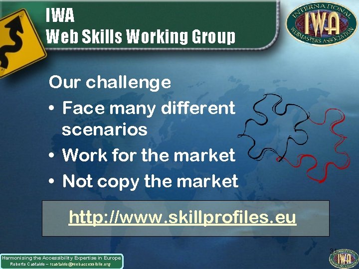 IWA Web Skills Working Group Our challenge • Face many different scenarios • Work