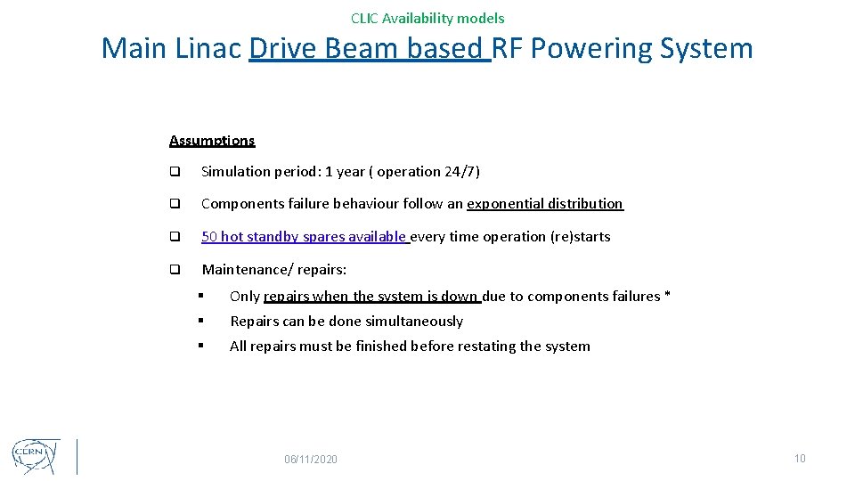 CLIC Availability models Main Linac Drive Beam based RF Powering System Assumptions q Simulation