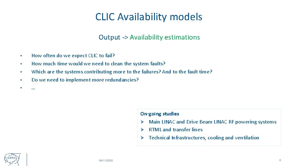CLIC Availability models Output -> Availability estimations • • • How often do we