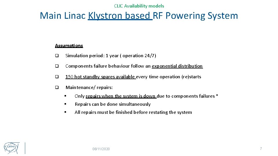 CLIC Availability models Main Linac Klystron based RF Powering System Assumptions q Simulation period: