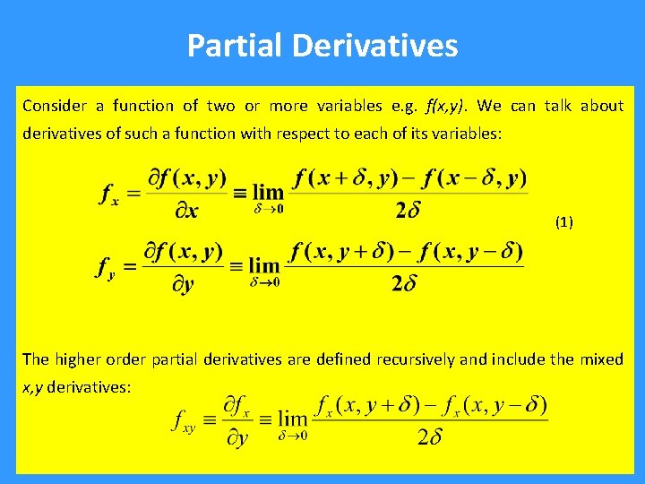 Partial Derivatives Consider a function of two or more variables e. g. f(x, y).