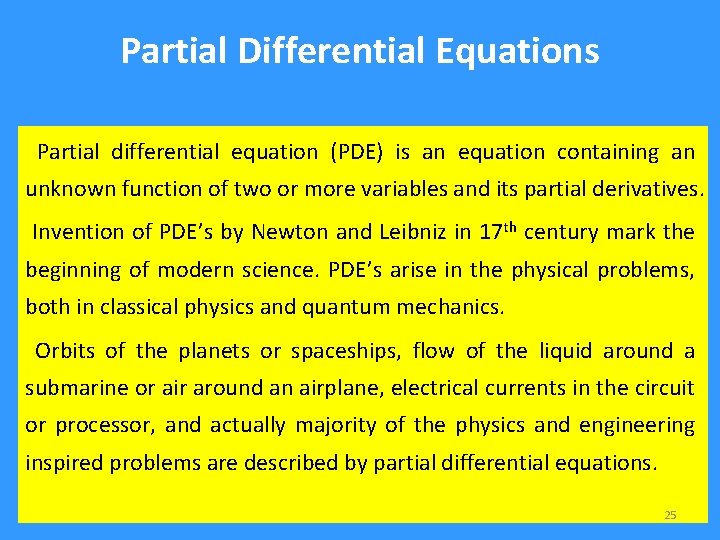 Partial Differential Equations Partial differential equation (PDE) is an equation containing an unknown function