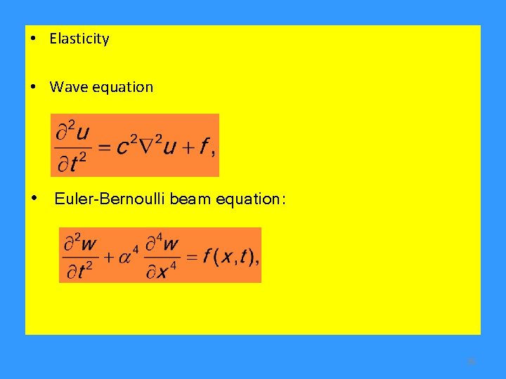  • Elasticity • Wave equation • Euler-Bernoulli beam equation: 35 