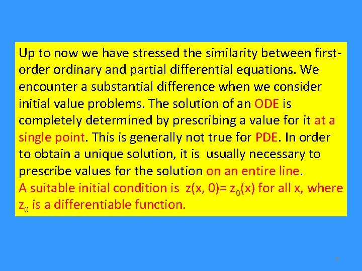 Up to now we have stressed the similarity between firstorder ordinary and partial differential