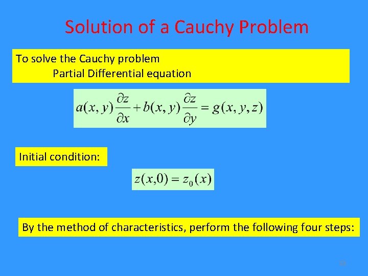 Solution of a Cauchy Problem To solve the Cauchy problem Partial Differential equation Initial