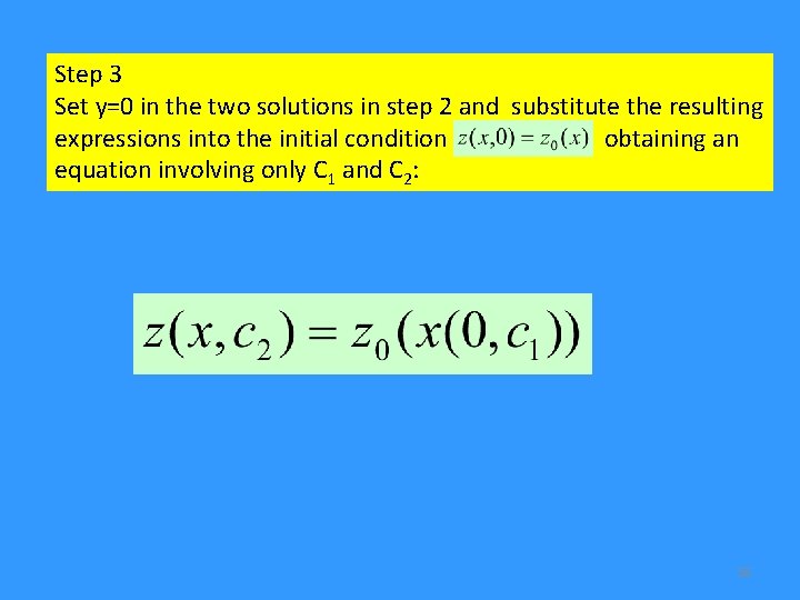 Step 3 Set y=0 in the two solutions in step 2 and substitute the