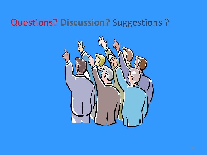Questions? Discussion? Suggestions ? 58 